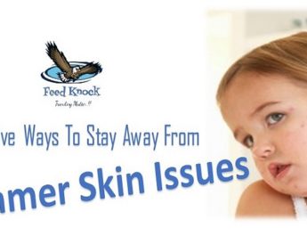 7 Effective Ways To Stay Away From Summer Skin Issues
