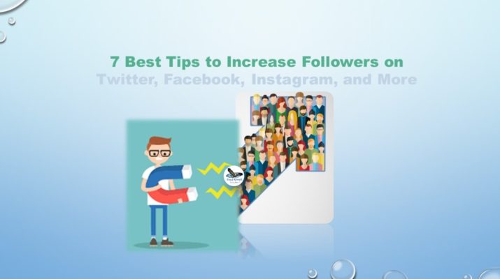7 Best Tips to Increase Followers on Twitter, Facebook, Instagram, and More