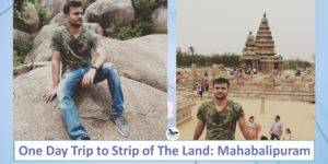 One Day Trip to Strip of The Land- Mahabalipuram