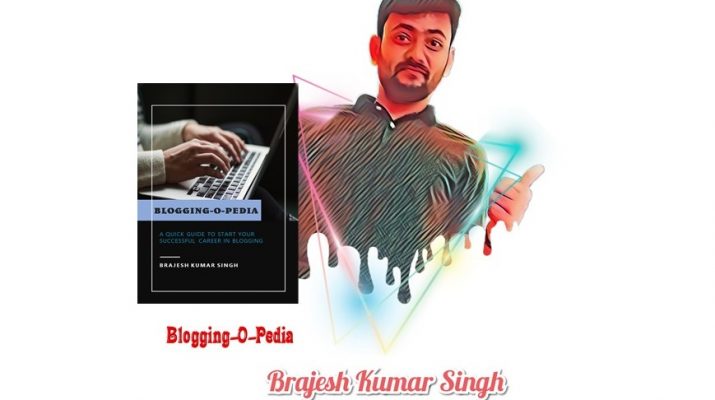 Brajesh Kumar Singh Blogging-O-Pedia
